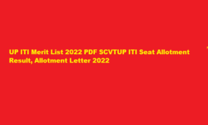 UP ITI Merit List 2022 PDF scvtup.in ITI Seat Allotment Result, Allotment Letter 2022