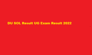 sol.du.ac.in 6th Sem Result UG BA BSC BCOM Exam 2022 DU SOL Result