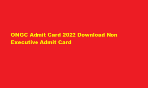 ONGC Admit Card 2022 Download ongcindia.com Non Executive Admit Card