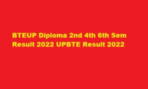 BTEUP Result 2022 Even Semester UPBTE 2nd 4th 6th Diploma Result at bteup.ac.in