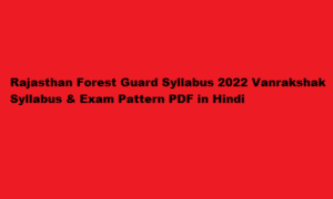 Rajasthan Forest Guard Syllabus 2022 Vanrakshak Exam Pattern PDF 2022