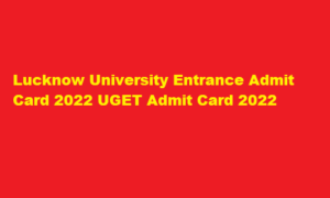 Lucknow University Entrance Admit Card 2022 lkouniv.ac.in UGET Admit Card 2022