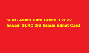 SLRC Admit Card Grade 3 2022 Assam SLRC 3rd Grade Admit Card at sebaonline.org 