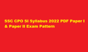 SSC CPO SI Syllabus 2022 PDF Download Paper I & Paper II Exam Pattern at ssc.nic.in