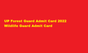 UP Forest Guard Admit Card 2022 upsssc.gov.in Wildlife Guard Admit Card 