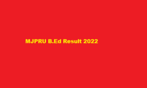 MJPRU BEd Result 2022 mjpru.ac.in MJP Rohilkhand University BEd Result