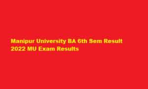 Manipur University BA 6th Sem Result 2022 MU Exam Results at manipuruniv.ac.in