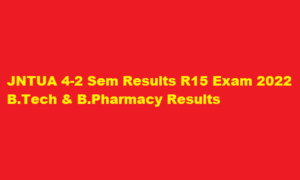 JNTUA 4-2 Sem Results R15 Exam 2022 B.Tech & B.Pharmacy at jntuaresults.ac.in