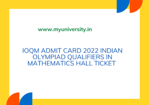 Indian Olympiad Qualifiers in Mathematics (IOQM) Admit Card 2022 IOQM Hall Ticket