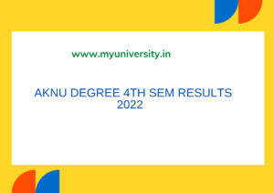 AKNU Degree 4th Sem Results 2022 aknu.edu.in Result