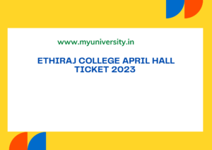Ethiraj College April Hall Ticket 2023 ethirajcollege.edu.in UG PG Semester Exam Hall Ticket 