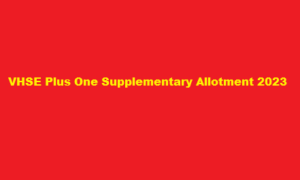 VHSE Plus One Supplementary Allotment 2023 vhscap.kerala.gov.in Kerala Supplementary Allotment 