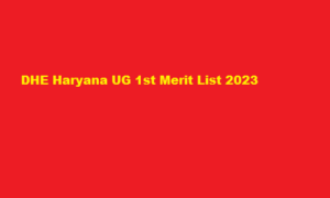 DHE Haryana UG 1st Merit List 2023 admissions.highereduhry.ac.in UG First Merit List