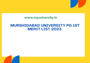 Murshidabad University PG 1st Merit List 2023 murshidabaduniversity.ac.in MA MSC MCOM Admission Merit List